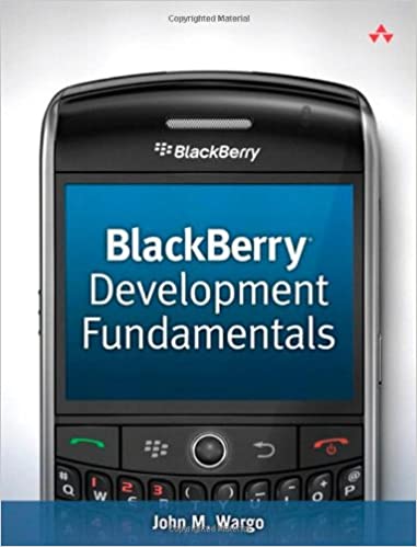 BlackBerry Development Fundamentals by John M. Wargo 