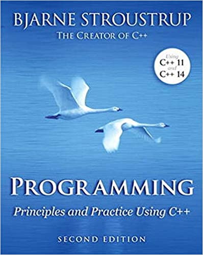 Programming: Principles and Practice Using C++, 2nd Edition by Bjarne Stroustrup 
