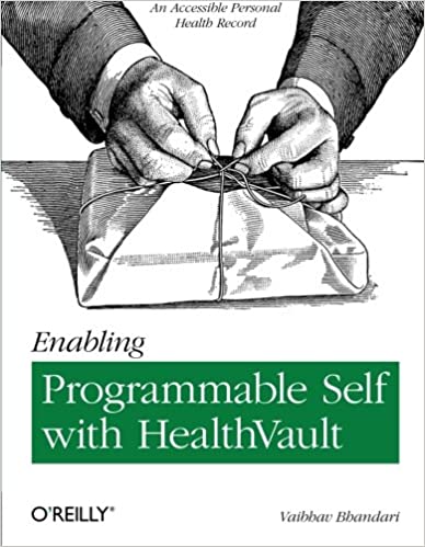 Enabling Programmable Self with HealthVault: An Accessible Personal Health Record by Vaibhav Bhandari 