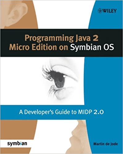 Programming Java 2 Micro Edition for Symbian OS: A developer's guide to MIDP 2.0 by Martin de Jode 