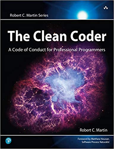 Clean Coder, The: A Code of Conduct for Professional Programmers