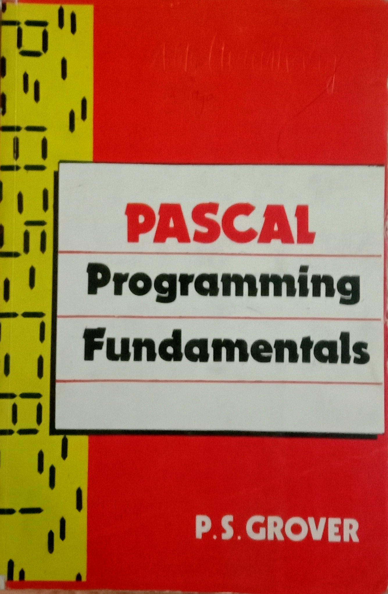 PASCAL Programming Fundamentals by P. S. Grover 