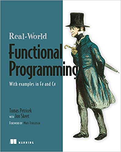 Real-World Functional Programming: With Examples in F# and C# by Tomas Petricek and Jon Skeet 