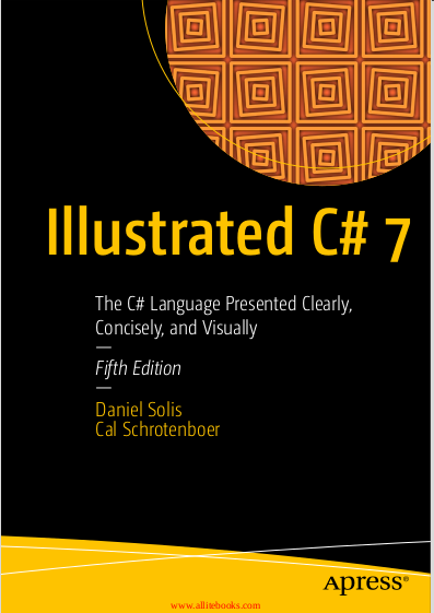 Illustrated C# 7, 5th Edition. Cal Schrotenboer, Daniel Solis