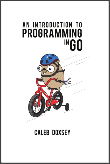 An Introduction to Programming in Go. Caleb Doxsey