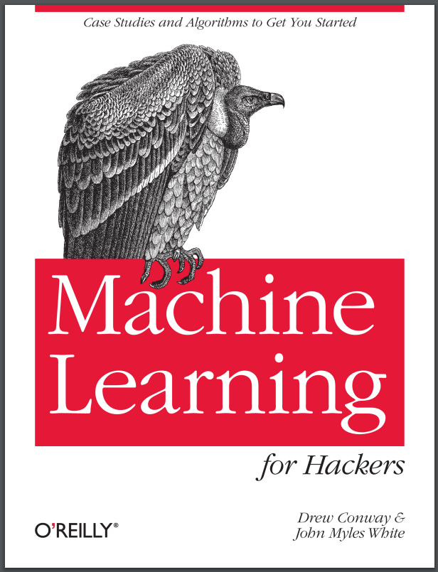 Machine Learning for Hackers. D. Conway  J. M. White