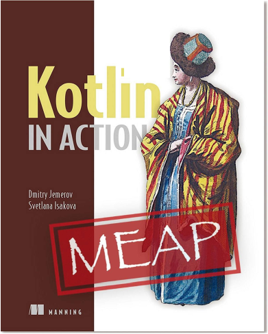Kotlin in Action. Dmitry Jemerov and Svetlana Isakova