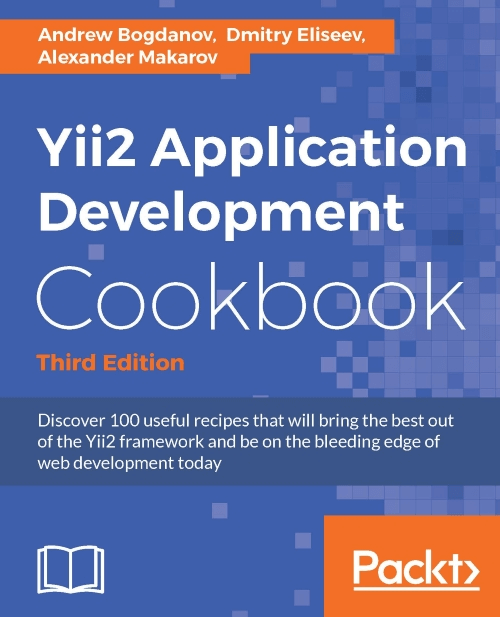 Yii2 Application Development Cookbook. A. Bogdanov, D. Eliseev