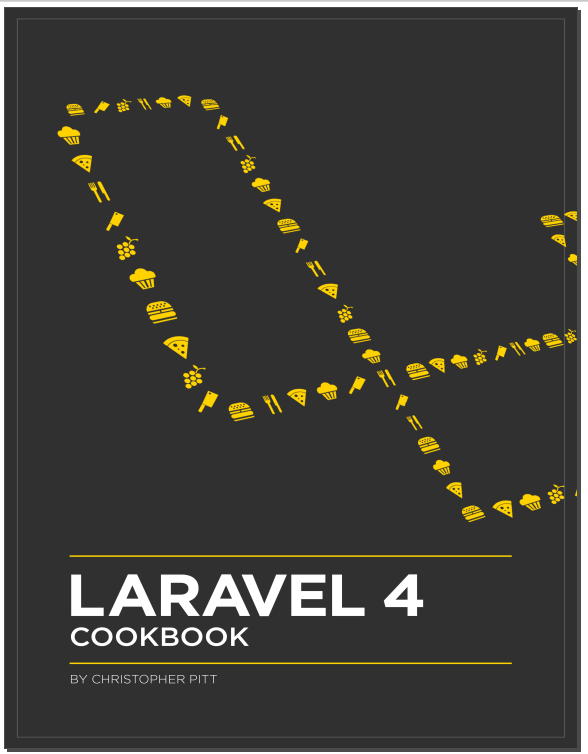 Laravel 4 Cookbook. C. Pitt, T. Otwell