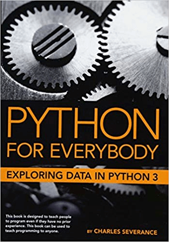 Python for Everybody: Exploring Data in Python 3. C. Severance
