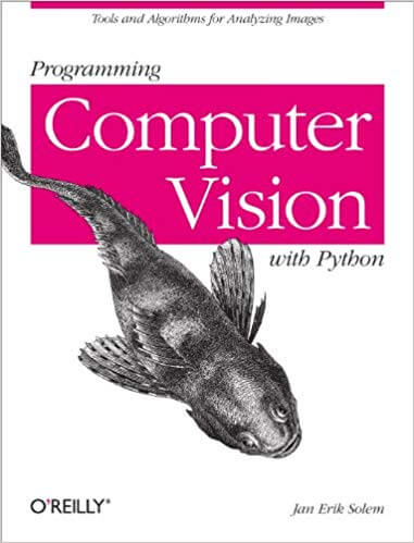 Programming Computer Vision with Python. Jan Erik Solem