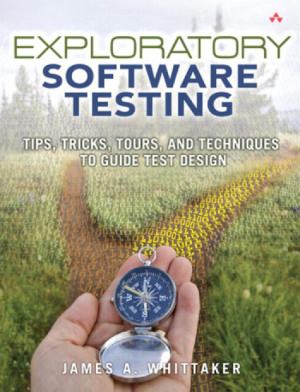 Exploratory software testing. James Whittaker