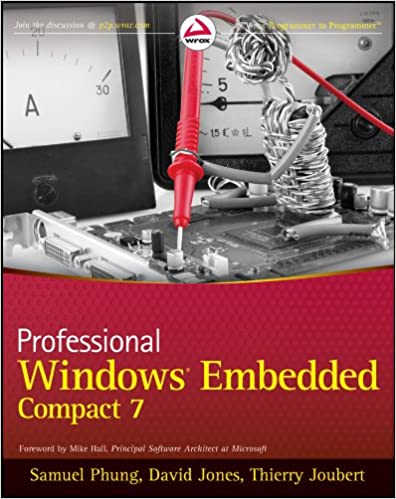 Professional Windows Embedded Compact 7 by Samuel Phung, David Jones, Thierry Joubert, Mike Hall 