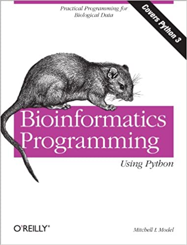 Bioinformatics Programming Using Python: Practical Programming for Biological Data by Mitchell L. Model 