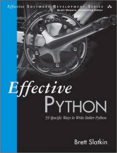 Effective Python: 59 Specific Ways to Write Better Python by Brett Slatkin 