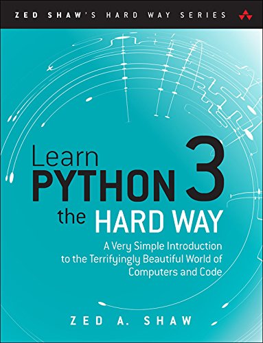 Learn Python 3 the Hard Way: A Very Simple Introduction to the Terrifyingly Beautiful World of Computers and Code by Shaw Zed A.