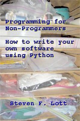 Programming for Non-Programmers by Steven F. Lot